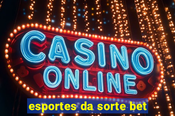 esportes da sorte bet